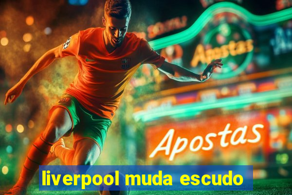 liverpool muda escudo